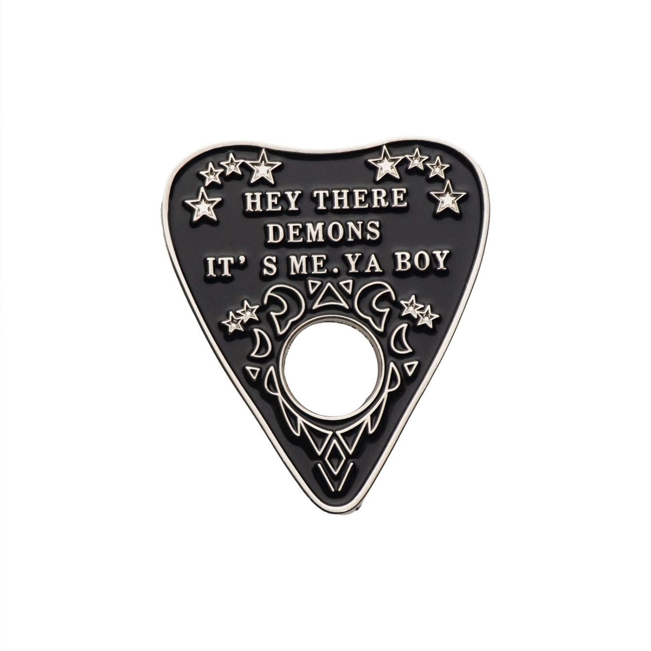 Hey There Demons It's Me Ya Boy Hard Enamel Pin